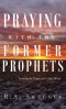 Praying with the Former Prophets: Growing in Prayer with God's Word