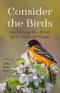 Consider the Birds: Heartwarming True Stories of Our Feathered Friends