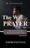 The Way of Prayer: How to Pray for God's Protection and Deliverance