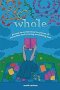 whole: poems on reclaiming the pieces of ourselves and creating something new