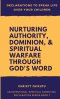 Declarations to Speak Life Over Your Children: Nurturing Authority, Dominion, and Spiritual Warfare Through God's Word