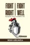 FIGHT RIGHT, FIGHT WELL!