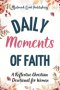 Daily Moments of Faith: A Reflective Christian  Devotional for Women