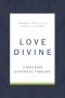 Love Divine: A Wesleyan Systematic Theology