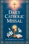 Daily Catholic Missal: How to Follow the Mass Step by Step and Understand Readings, Prayers, and Rituals for Daily Worship Even if You Are New to Cath