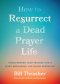 How to Resurrect a Dead Prayer Life