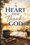 A Heart That Thanks God: A Journey of Joy, Peace and Contentment Through Gratitude