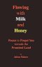 Flowing with Milk and Honey: Poems to Propel You towards the Promised Land