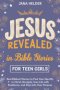 Jesus Revealed in Bible Stories for Teen Girls: Real Biblical Stories to Find Your Identity in Christ, Navigate Teen Life with Resilience, and Step In