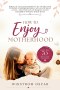 How to Enjoy Motherhood: Biblical Encouragement to Overcome Feeling Overwhelmed, Let Go of Mom Guilt, and Find Joy in Raising Your Children During Har