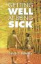 Getting Well at Being Sick