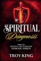 Spiritual Diagnosis:  A Deliverance Reference Guide for Discerning and  Defeating Demonic Spirits