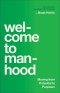 Welcome to Manhood: Moving From Potential to Purpose