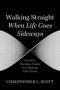 Walking Straight When Life Goes Sideways