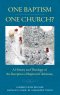 One Baptism--One Church?: A History and Theology of the Reception of Baptized Christians