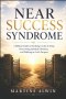 Near Success Syndrome: A Biblical Guide to Breaking Cycles of Delay, Overcoming Spiritual Obstacles, and Walking in God's Purpose