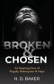 Broken & Chosen: An Inspiring Story of Tragedy, Redemption & Hope