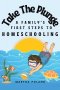 Take The Plunge  : A Family's First Steps to Homeschooling