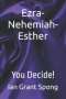 Ezra-Nehemiah-Esther: You Decide!
