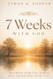 7 Weeks With God: Building Spiritual Habits That Transform Your Life