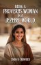 Being a Proverbs Woman in a Jezebel World: A Journey from Fear of the Lord to Victory in Daily Life