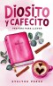 Diosito y cafecito: Prayers para llevar