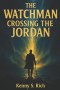 The Watchman: Crossing the Jordan
