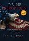Divine Disruption: Restoring America to God's Providence