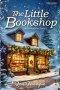 The Little Bookshop on Snowflake Lane: A feel-good small town Christmas romance about saving a bookshop, finding family, and falling in love.