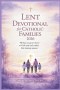 Lent Devotional for Catholic Families 2026: 40 Days to Grow Closer to God and Each Other This Lenten Season
