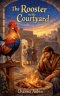 The Rooster in the Courtyard