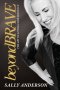 Beyond Brave: The Art of Living Courageously