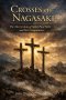 CROSSES OF NAGASAKI: The Martyrdom of Saint Paul Miki and His Companions