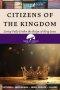 Citizens of the Kingdom: Living Fully Under the Reign of King Jesus
