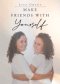 Make Friends With Yourself