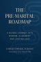The Pre-Marital Roadmap : A Guided Journey Into Wisdom , Alignment, and Lasting Love
