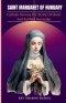 SAINT MARGARET OF HUNGARY: Catholic Novena For Purity Of Heart and Faithful Surrender; Catholic Novena prayer