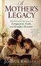 A Mother's Legacy - The Enduring Influence of Compassion, Faith, and Steadfast Devotion