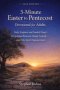 5-Minute Easter to Pentecost Devotional for Adults: Daily Scripture and Guided Prayer for Spiritual Renewal, Steady Growth, and Holy Spirit Empowermen