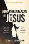 (Un)Embarrassed of Jesus