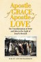 Apostle of Grace, Apostle of Love: The Transformation of Peter and John in the Light of Israel's Messiah