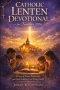 Catholic Lenten Devotional for Families 2026: 40 Days of Prayer, Reflection, and Faith-Building for the Whole Family