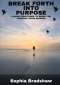 BREAK FORTH INTO PURPOSE: A 40 DAY DEVOTIONAL TO BREAK YOU THROUGH TOUGH SEASONS