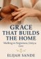 GRACE THAT BUILDS THE HOME: Walking together in forgiveness, unity, and love