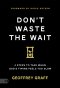 Don't Waste the Wait