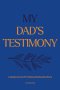 My Dad's Testimony (Paperback)