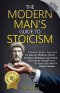 The Modern Man's Guide to Stoicism
