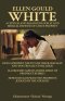 Ellen Gould White - A Critical and Balanced Look at and Biblical Defense of a True Prophet: Does a Prophet Need to Be Theologically and Doctrinally In
