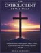 CATHOLIC LENT DEVOTIONAL 2026: Daily Reflections with Scripture, Prayer, Action, Hymn Excerpts, and Faith-Building Practices