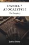 Daniel's Apocalypse I: The Prophecy